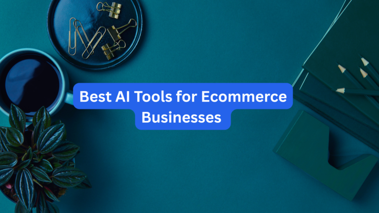 Best AI Tools for Ecommerce Businesses to Boost Sales in 2026